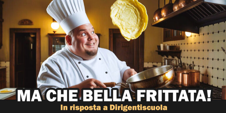 Ma che bella frittata! (In risposta a “Dirigentiscuola”)